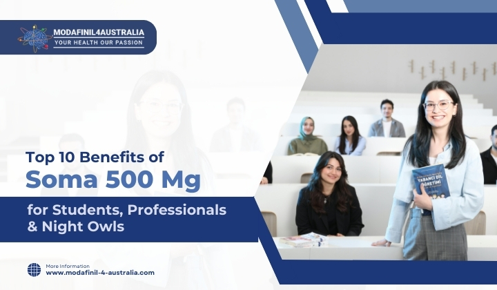 Top 10 Benefits of Soma 500 Mg for Students, Professionals & Night Owls
