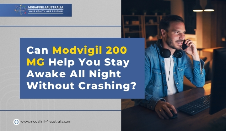 Can Modvigil 200 MG Help You Stay Awake All Night Without Crashing?